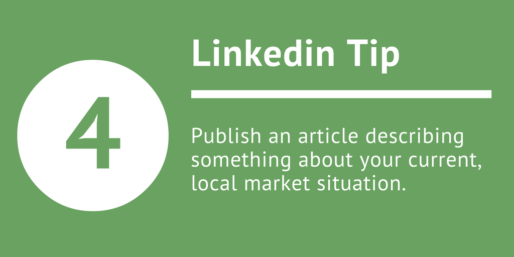 Linkedin Tip 4 Publish an article describing something about your current local market situation
