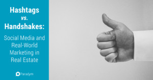 Hashtags vs Handshakes Social Media and Real World Marketing in Real Estate